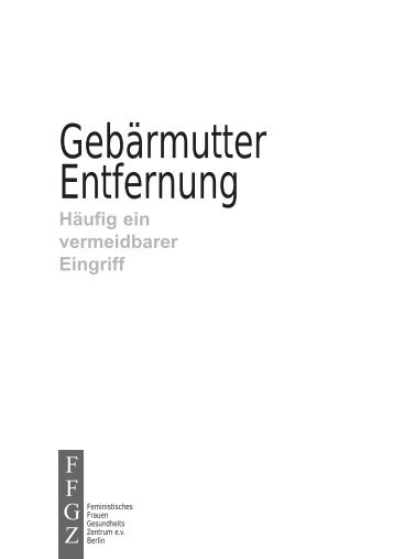 Gebärmutterentfernung - Häufig ein vermeidbarer Eingriff - FFGZ