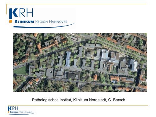 Pathologisches Institut, Klinikum Nordstadt, C. Bersch - Klinikum ...