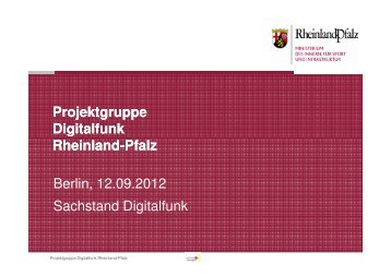 Projektgruppe Digitalfunk Rheinland Rheinland-Pfalz Berlin, 12.09 ...