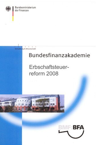 Bundesfinanzakademie: "Erbschaftssteuerreform 2008"