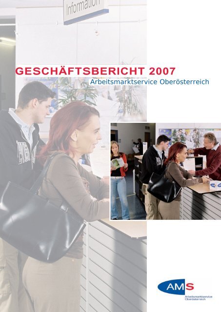 GESCHÄFTSBERICHT 2007 - Arbeitsmarktservice Österreich