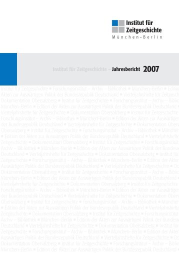 Jahresbericht 2007 - Institut für Zeitgeschichte