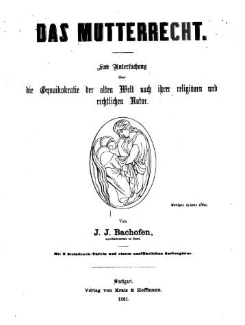 Bachofen, Johann Jakob, Das Mutterrecht, 1861 - Koeblergerhard.de