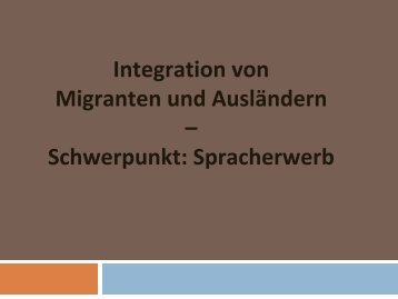 Integration von Migranten und Ausländern – Schwerpunkt: Spracherwerb