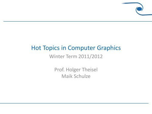 Hot Topics in Computer Graphics - Visual Computing Group