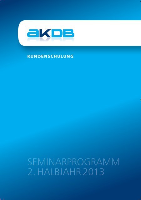 SEMINARPROGRAMM 2. HALBJAHR 2013 - AKDB