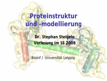 Proteinstruktur und -modellierung - Bioinformatics Leipzig ...