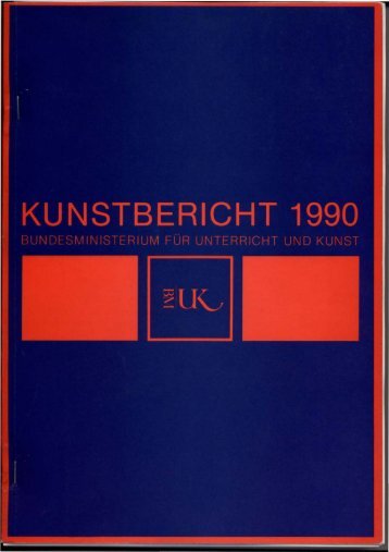 Kunstbericht 1990 - Bundesministerium für Unterricht, Kunst und Kultur