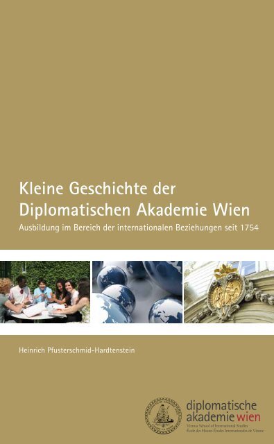 Kleine Geschichte der Diplomatischen Akademie Wien - Diplomatic ...