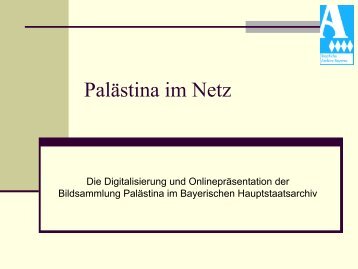 "Palästina im Netz. Die Digitalisierung und Onlinepräsentation der ...