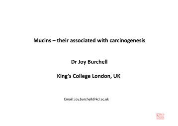 Mucins – their associated with carcinogenesis Dr Joy Burchell King's ...