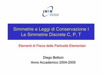 Simmetrie e Leggi di Conservazione - I parte - INFN Sezione di ...