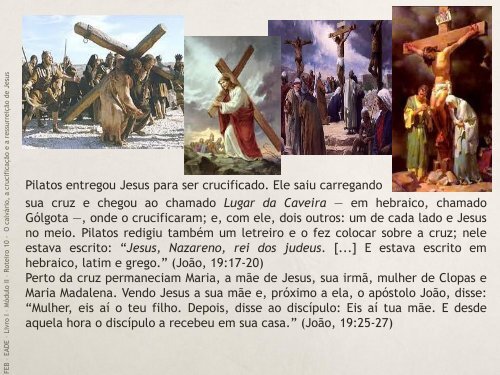 O calvário, a crucificação e a ressurreição de Jesus