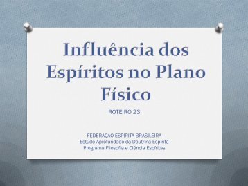 Influência dos Espíritos no Plano Físico - Federação Espírita Brasileira