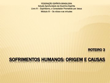 sofrimentos humanos: origem e causas - Federação Espírita Brasileira