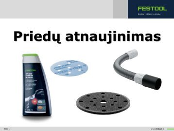 Platesnę informaciją apie naujus priedus rasite čia - FESTOOL