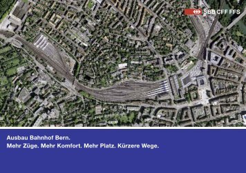 Ausbau Bahnhof Bern. Mehr Züge. Mehr Komfort. Mehr Platz ... - SBB