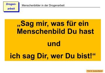 „Sag mir, was für ein Menschenbild Du hast und ich sag Dir, wer Du ...