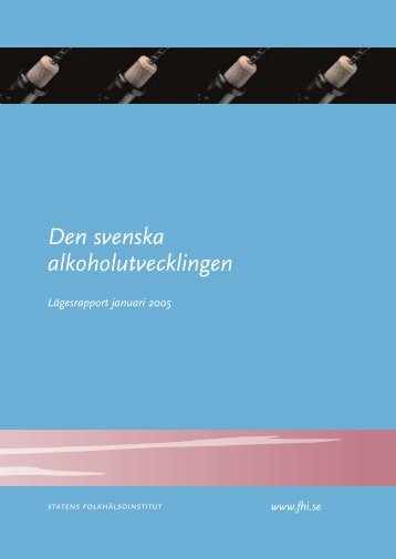 Den svenska alkoholutvecklingen, 407 kB - Statens folkhälsoinstitut