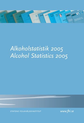 Alkoholstatistik 2005 Alcohol Statistics 2005 - Statens folkhälsoinstitut