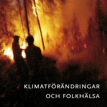 Klimatförändringar och folkhälsa, 3.05 MB - Statens folkhälsoinstitut