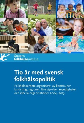 Tio år med svensk folkhälsopolitik, 4,75 MB - Statens folkhälsoinstitut