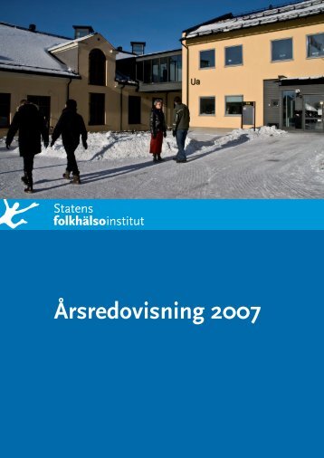 Årsredovisning 2007, 930 kB - Statens folkhälsoinstitut