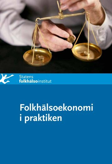 Folkhälsoekonomi i praktiken, 4.29 MB - Statens folkhälsoinstitut