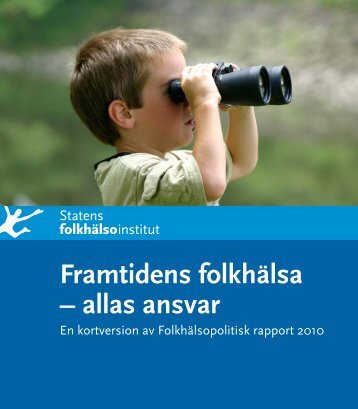 Framtidens folkhälsa - allas ansvar. En kortversion av ...