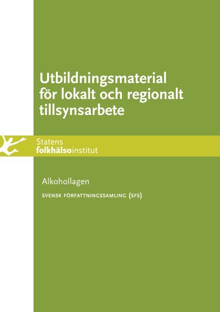 Utbildningsmaterial för lokalt och regionalt tillsynsarbete. Alkohollagen