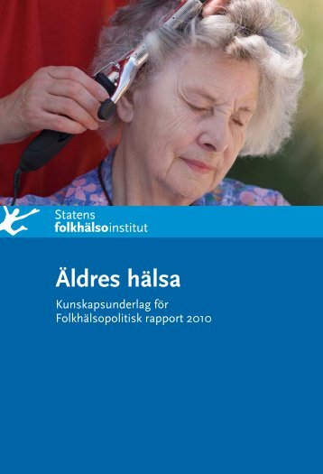 Äldres hälsa. Kunskapsunderlag för Folkhälsopolitisk rapport 2010