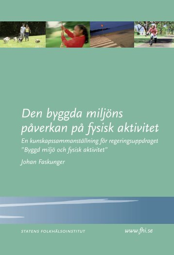 Den byggda miljöns påverkan på fysisk aktivitet, 774 kB - Statens ...