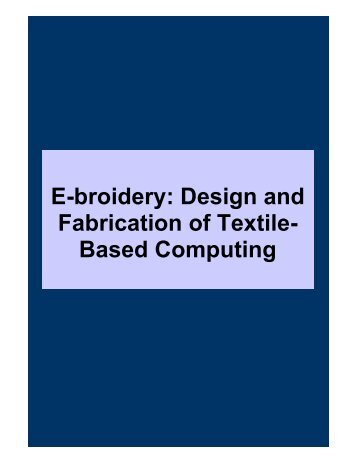 E-broidery: Design and Fabrication of Textile- Based ... - Fibre2fashion