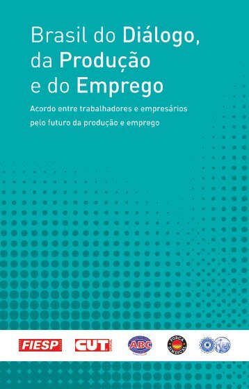 Brasil do Diálogo, da Produção e do Emprego - Fiesp