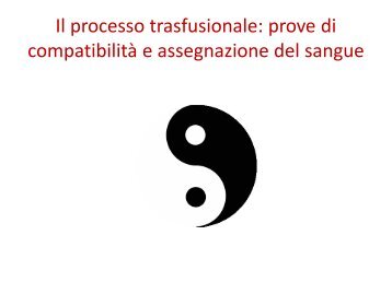 Il processo trasfusionale: prove di compatibilitÃ  e assegnazione del sangue