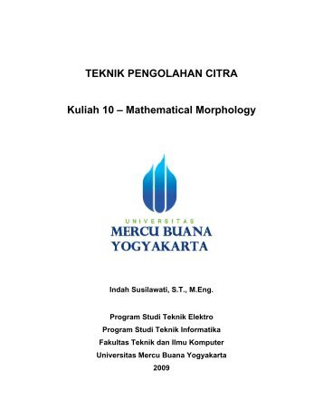 TEKNIK PENGOLAHAN CITRA Kuliah 10 – Mathematical Morphology
