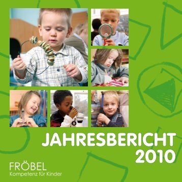 JAHRESBERICHT 2010 - FRÖBEL - Kompetenz für Kinder