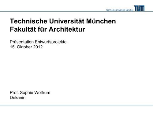 Präsentation der Projekte im WS 2012/13 - Fakultät für Architektur ...