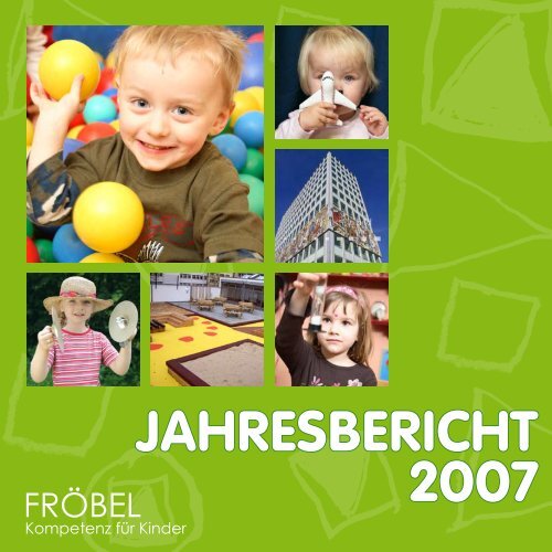 JahresBericht 2007 - FRÖBEL - Kompetenz für Kinder