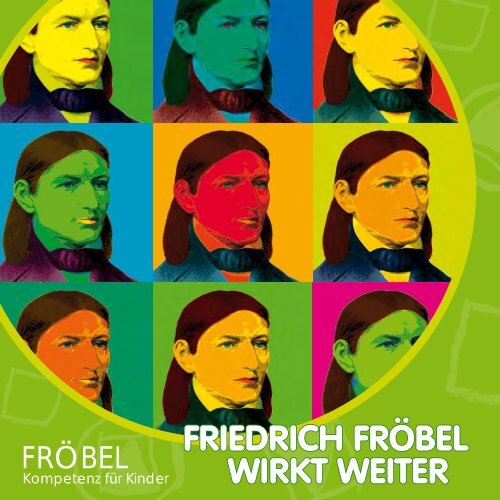 Friedrich Fröbel wirkt weiter - FRÖBEL - Kompetenz für Kinder