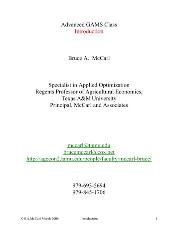 Advanced GAMS Class Introduction Bruce A. McCarl Specialist in ...