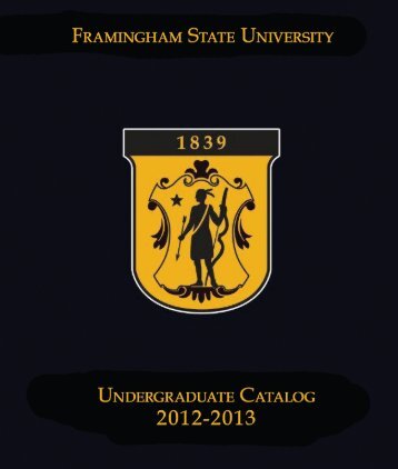 2012-2013 Undergraduate Catalog - Framingham State University
