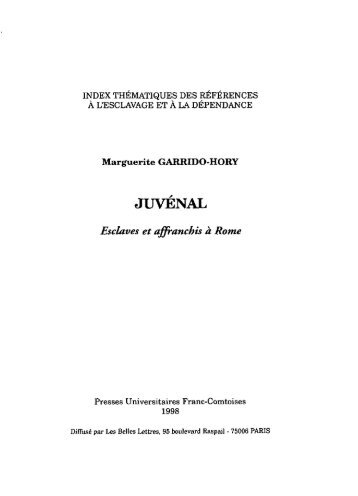 Juvénal, Esclaves et affranchis à Rome, Production du texte, M ...