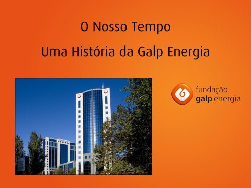 Resumo do livro O Nosso Tempo – Uma História da Galp Energia