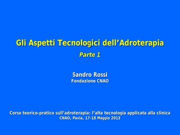 Gli Aspetti Tecnologici dell'Adroterapia - C.R. ENEA Frascati