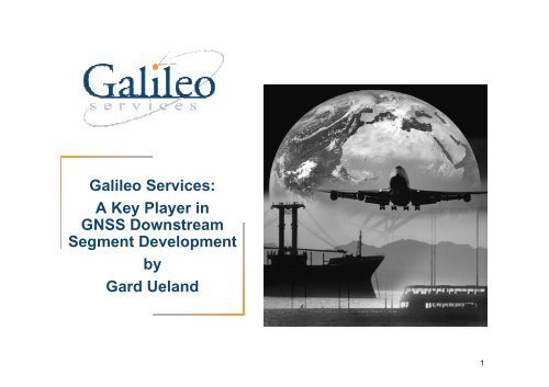 Galileo Services: A Key Player in GNSS Downstream Segment ...