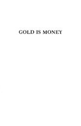 Gold Is Money.pdf - Ludwig von Mises Institute