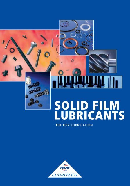 SOLID FILM LUBRICANTS - FUCHS LUBRITECH GmbH