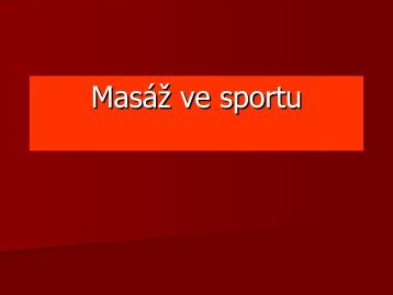 Prezentace Masáž ve sportu (autor: Doc. PhDr. Blanka Hošková, CSc.)