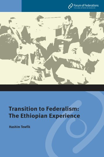 Transition to Federalism: The Ethiopian Experience - Forum of ...